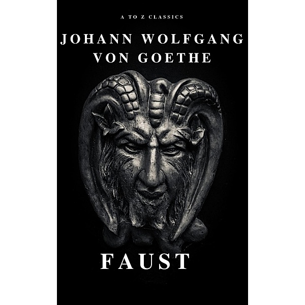 Faust, Johann Wolfgang von Goethe, A To Z Classics