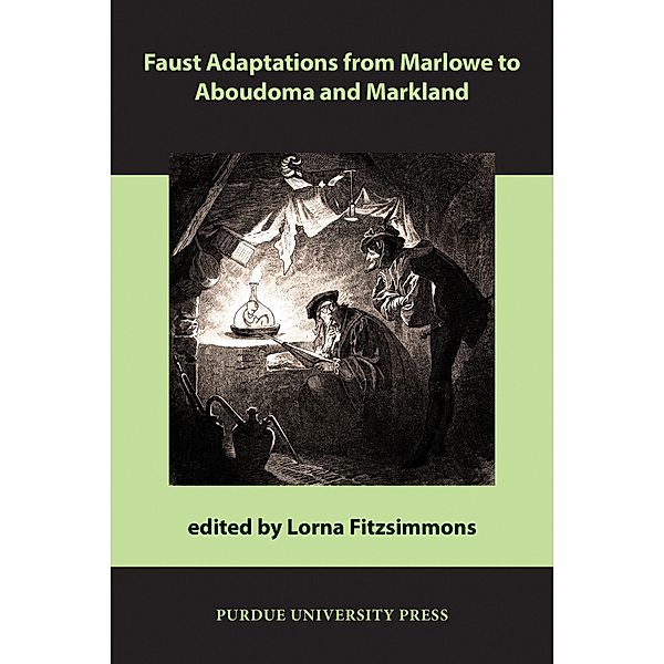 Faust Adaptations from Marlowe to Aboudoma and Markland / Comparative Cultural Studies, Lorna Fitzsimmons