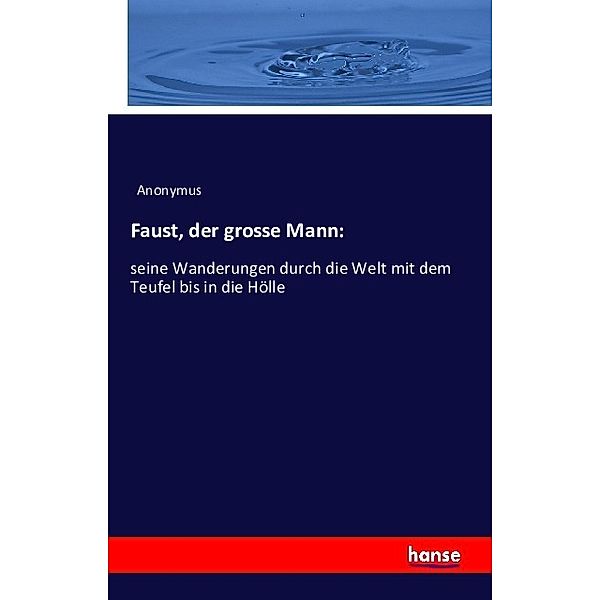 Faust, der grosse Mann:, Anonym