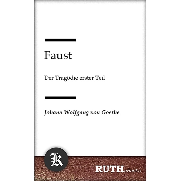 Faust - Der Tragödie erster Teil, Johann Wolfgang von Goethe