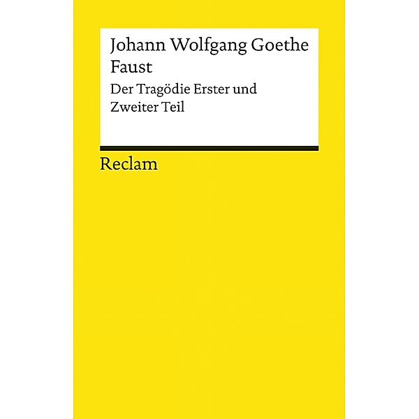 Faust. Der Tragödie Erster und Zweiter Teil / Reclams Universal-Bibliothek, Johann Wolfgang Goethe
