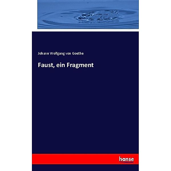 Faust, ein Fragment, Johann Wolfgang von Goethe