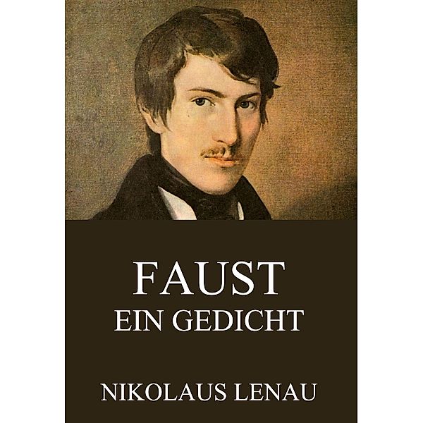 Faust - Ein Gedicht, Nikolaus Lenau
