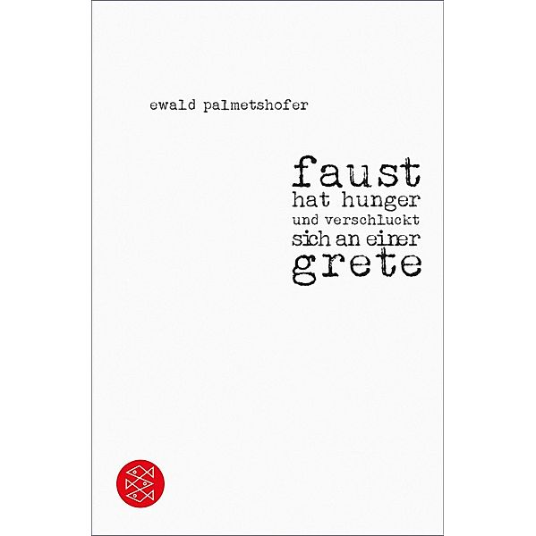 faust hat hunger und verschluckt sich an einer grete, Ewald Palmetshofer