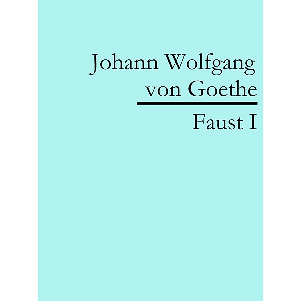 Faust I, Johann Wolfgang von Goethe