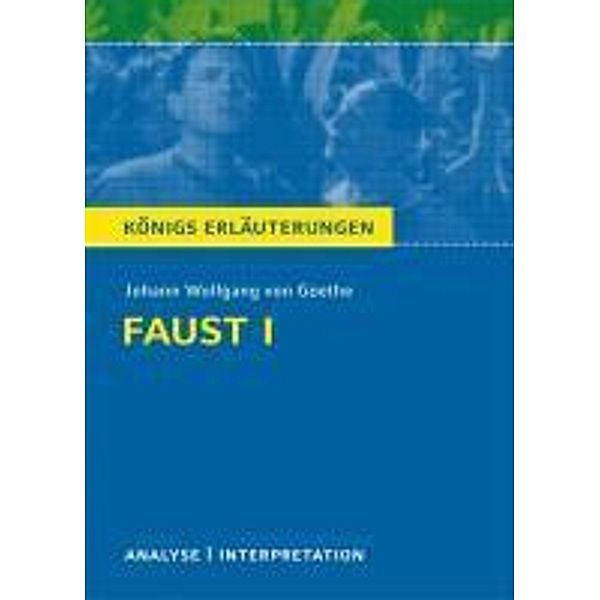 Faust I von Goethe. / Königs Erläuterungen Bd.21, Johann Wolfgang von Goethe, Rüdiger Bernhardt