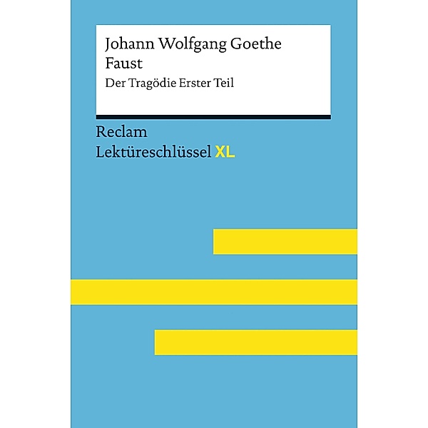 Faust I von Johann Wolfgang Goethe: Reclam Lektüreschlüssel XL / Reclam Lektüreschlüssel XL, Johann Wolfgang Goethe, Mario Leis