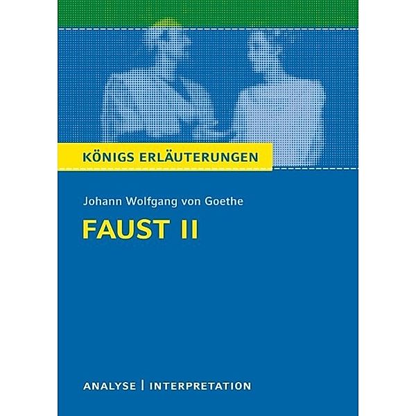 Faust II von Johann Wolfgang von Goethe. Königs Erläuterungen., Rüdiger Bernhardt, Johann Wolfgang von Goethe