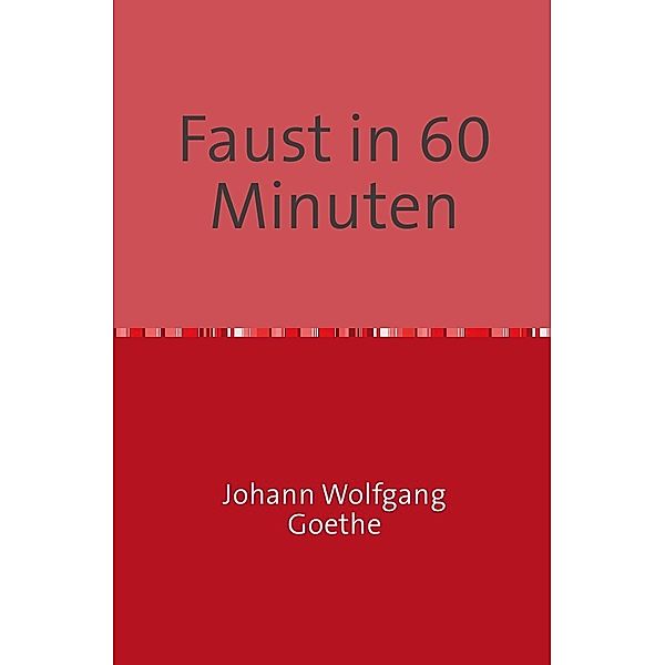 Faust in 60 Minuten, Johann Wolfgang von Goethe