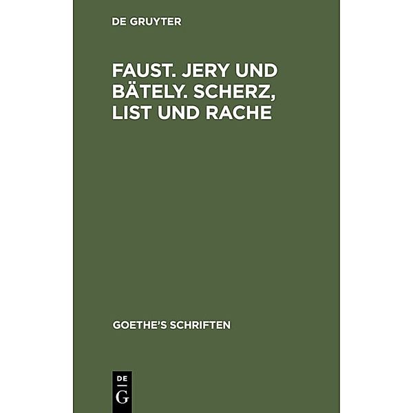 [Faust. Jern und Bäteln. Scherz, List und Rache], Johann Wolfgang Goethe