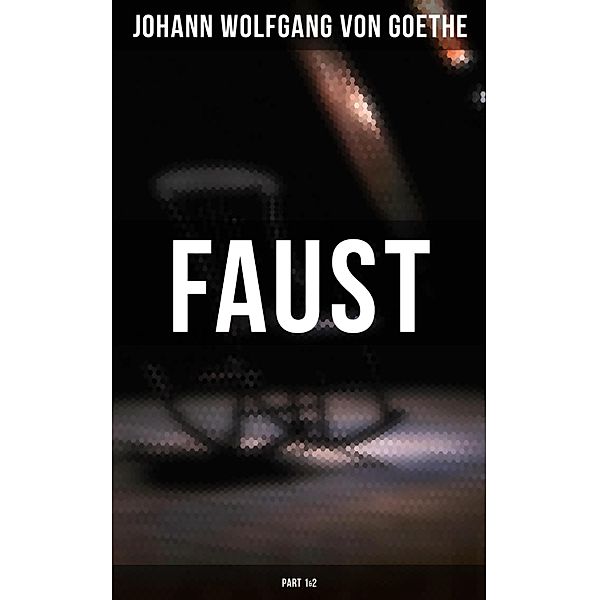 Faust (Part 1&2), Johann Wolfgang von Goethe