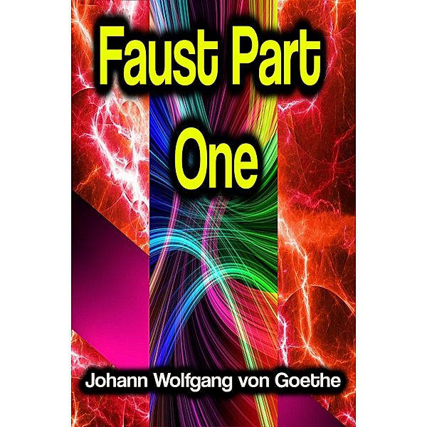 Faust: Part One, Johann Wolfgang von Goethe