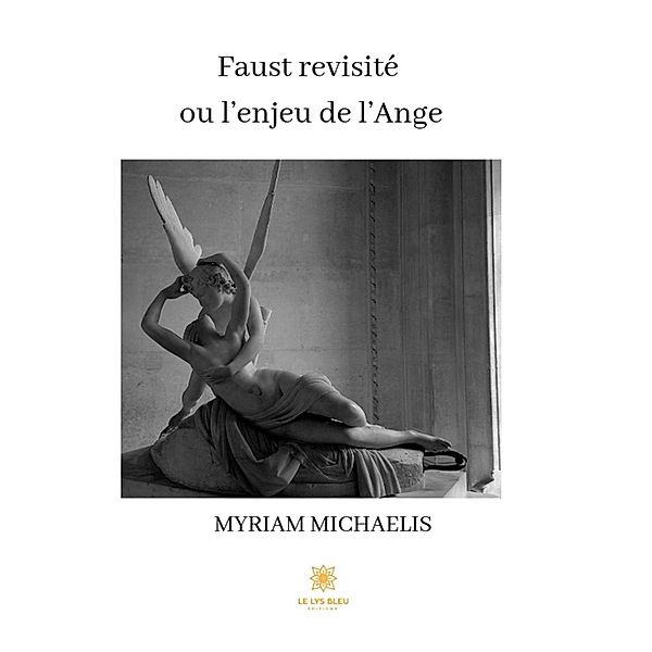 Faust revisité ou l'enjeu de l'Ange, Myriam Michaelis