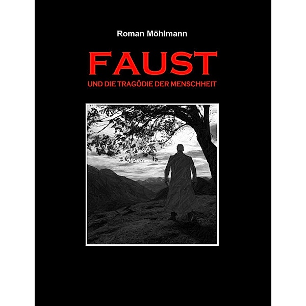Faust und die Tragödie der Menschheit, Roman Möhlmann
