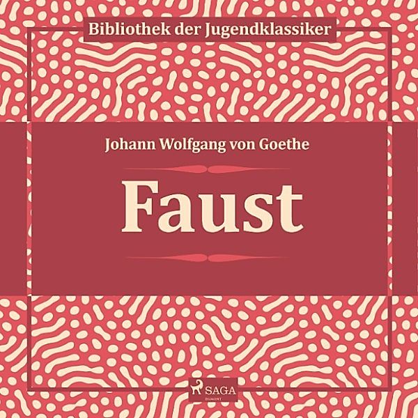 Faust (Ungekürzt), Johann Wolfgang Von Goethe