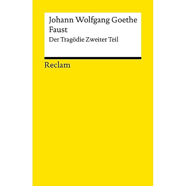 Faust. Zweiter Teil / Reclams Universal-Bibliothek, Johann Wolfgang Goethe
