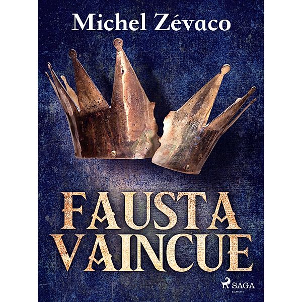 Fausta Vaincue / Les Pardaillan Bd.4, Michel Zévaco
