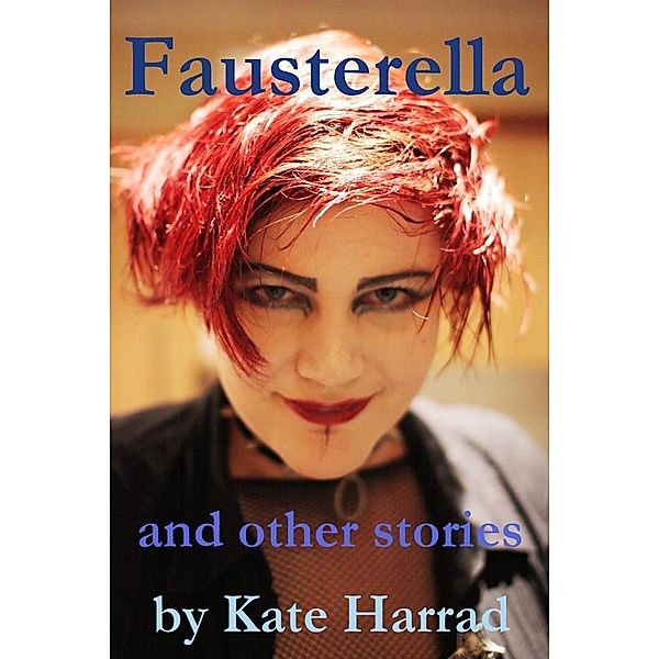 Fausterella and other stories / Kate Harrad, Kate Harrad