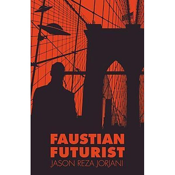 Faustian Futurist / Arktos Media Ltd, Jason Reza Jorjani