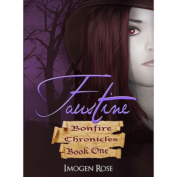 FAUSTINE (Bonfire Chronicles Book One) / Imogen Rose, Imogen Rose