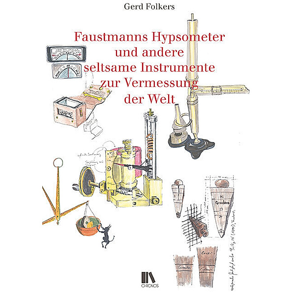 Faustmanns Hypsometer und andere seltsame Instrumente zur Vermessung der Welt, Gerd Folkers