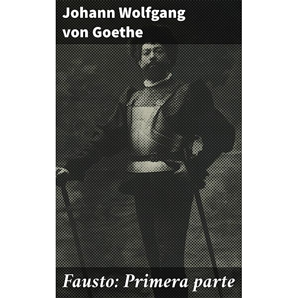 Fausto: Primera parte, Johann Wolfgang von Goethe