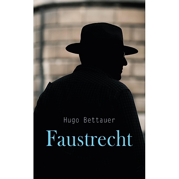 Faustrecht, Hugo Bettauer