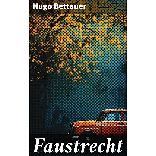 Faustrecht, Hugo Bettauer