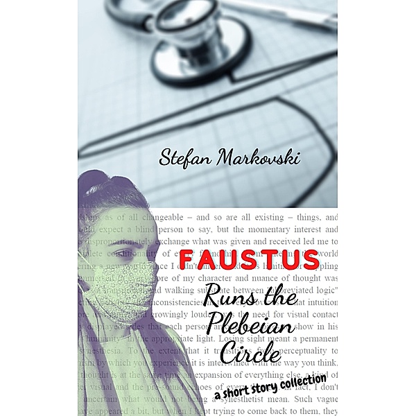 Faustus Runs the Plebeian Circle: A Short Story Collection, Stefan Markovski