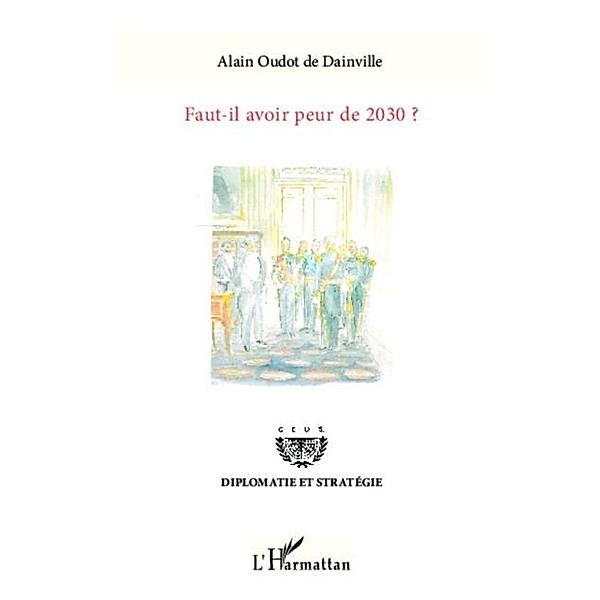 Faut-il avoir peur de 2030 ? / Hors-collection, Alain Oudot de Dainville