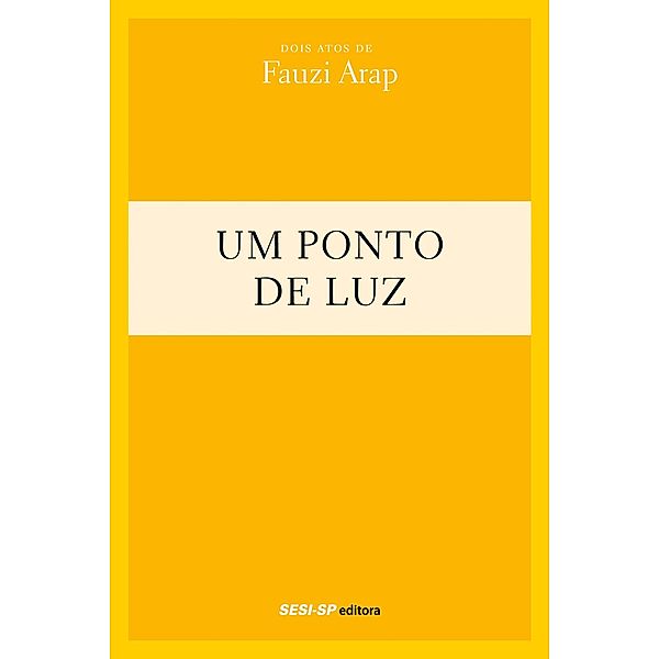 Fauzi Arap - Um ponto de luz / Teatro popular do SESI, Fauzi Arap