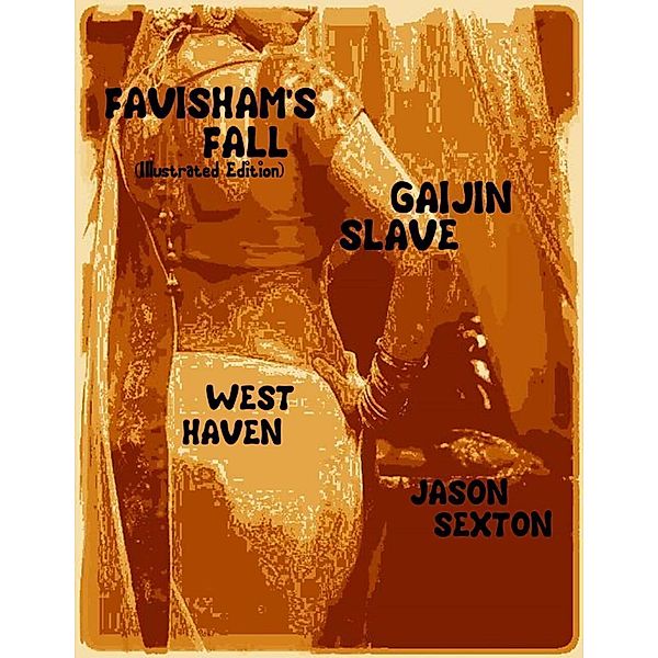 Favisham's Fall (Illustrated Edition) - Gaijin Slave, Jason Sexton, West Haven