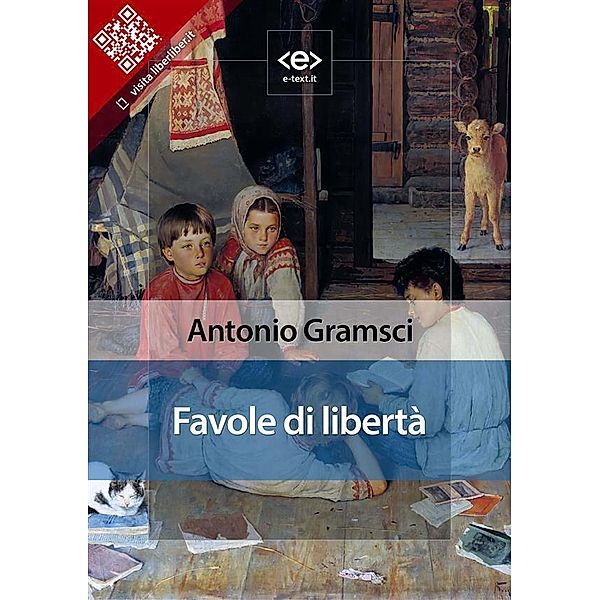 Favole di libertà / Liber Liber, Antonio Gramsci