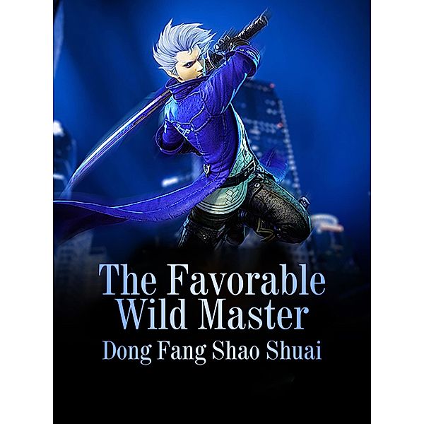 Favorable Wild Master, Dong Fangshaoshuai