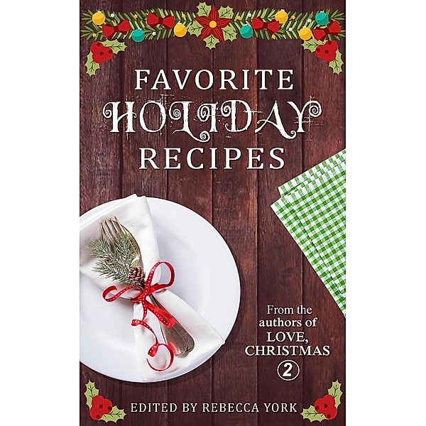 Favorite Holiday Recipes From the Authors of Love, Christmas 2, Mimi Barbour, Dani Haviland