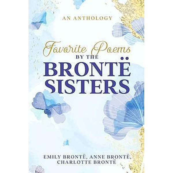 Favorite Poems by the Brontë Sisters, Charlotte Brontë, Emily Brontë, Anne Brontë