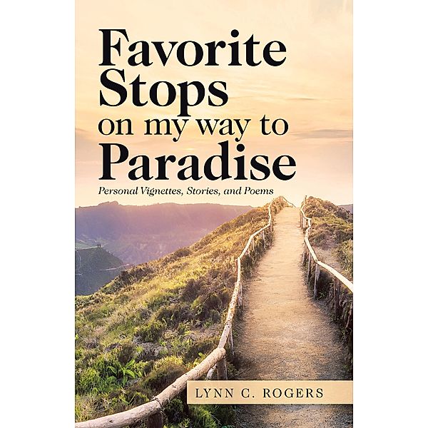 Favorite Stops on My Way to Paradise, Lynn C. Rogers
