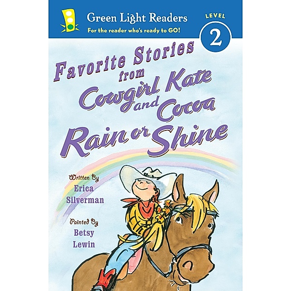Favorite Stories from Cowgirl Kate and Cocoa: Rain or Shine / Green Light Readers Level 2, Erica Silverman