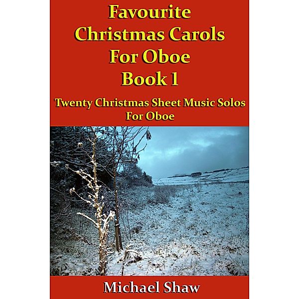 Favourite Christmas Carols For Oboe Book 1 (Beginners Christmas Carols For Woodwind Instruments, #25) / Beginners Christmas Carols For Woodwind Instruments, Michael Shaw