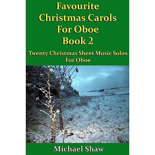 Favourite Christmas Carols For Oboe Book 2 (Beginners Christmas Carols For Woodwind Instruments, #26) / Beginners Christmas Carols For Woodwind Instruments, Michael Shaw