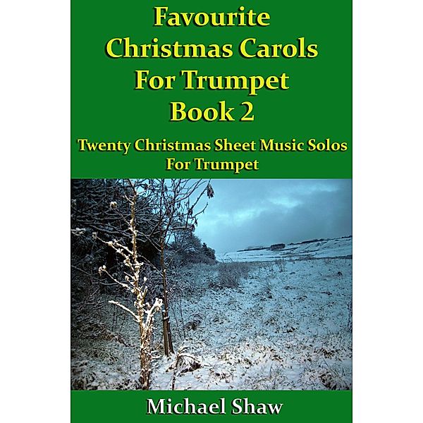 Favourite Christmas Carols For Trumpet Book 2 (Beginners Christmas Carols For Brass Instruments, #23) / Beginners Christmas Carols For Brass Instruments, Michael Shaw