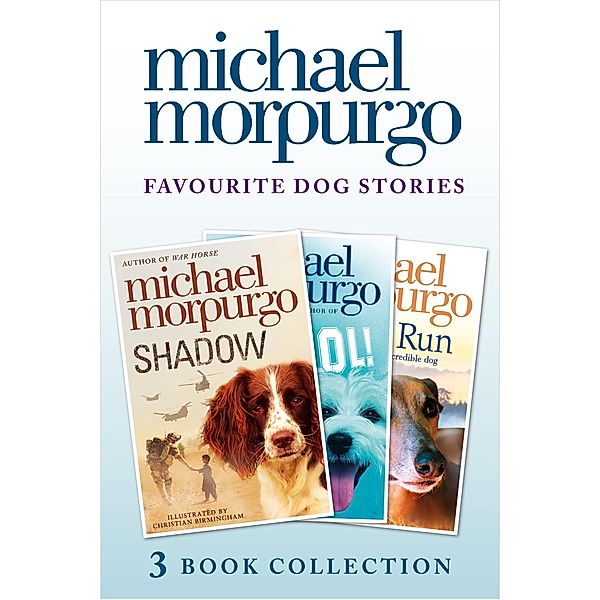 Favourite Dog Stories: Shadow, Cool! and Born to Run, Michael Morpurgo