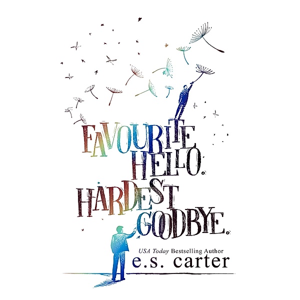 Favourite Hello. Hardest Goodbye., E. S. Carter