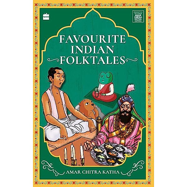 Favourite Indian Folktales / Unforgettable Amar Chitra Katha Stories, Nalini Sorensen, Amar Chitra Katha