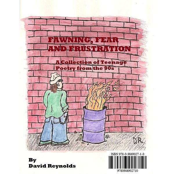 Fawning, Fear and Frustration: A Collection of Teenage Poetry from the 90s / Problematic Press, David Reynolds