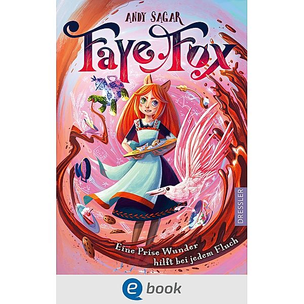 Faye Fox 1. Eine Prise Wunder hilft bei jedem Fluch / Faye Fox Bd.1, Andy Sagar