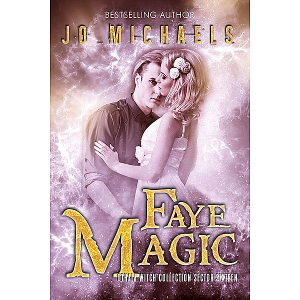 Faye Magic: The Othala Witch Collection - Sector 16, Jo Michaels