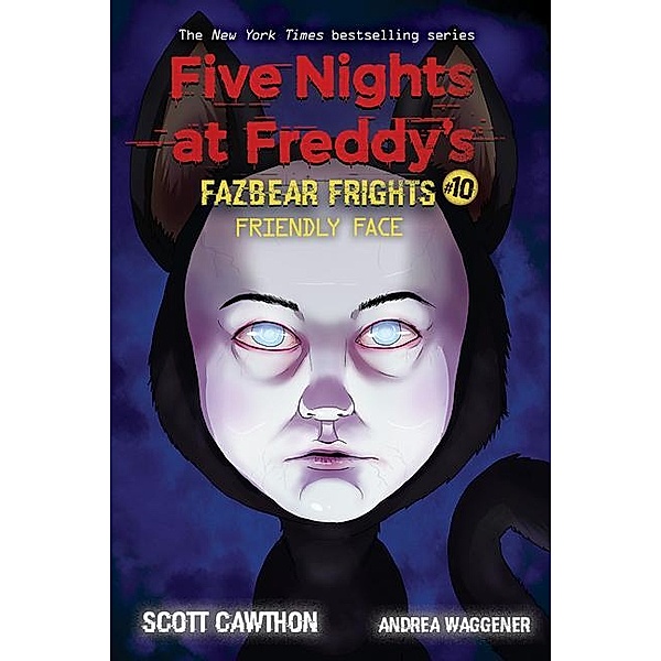 Fazbear Frights 10. Friendly Face, Scott Cawthon, Andrea Waggener