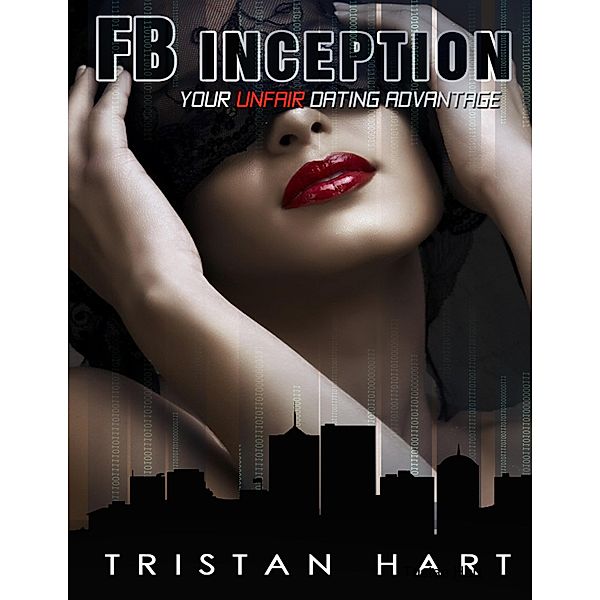 Fb Inception - Your Unfair Dating Advantage, Tristan Hart