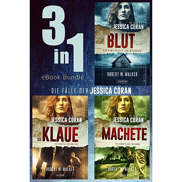 FBI - Die Fälle der Jessica Coran (Bundle) / Jessica Coran Bd.4, Robert W. Walker